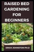 Raised Bed Gardening for Beginners