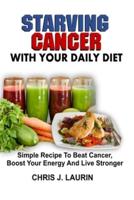 Starving Cancer With Your Daily Diet