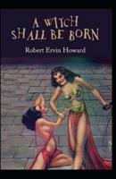 A Witch Shall Be Born Illustrated