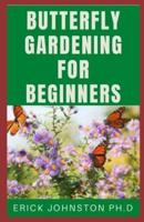 Butterfly Gardening For Beginners