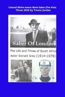 Colonel White Meets Mark Saber [The Vise] Three 2020: Life and Times of South African Actor Donald Gray (1914-1978)