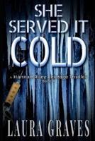 She Served It Cold: A Hannah Riley Revenge Thriller