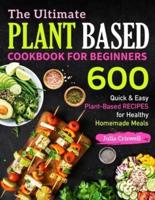 The Ultimate Plant Based Cookbook For Beginners