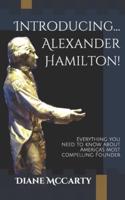 Introducing... Alexander Hamilton!