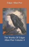 The Works Of Edgar Allan Poe-Volume 4