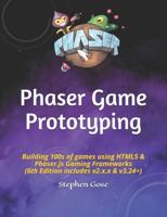 Phaser Game Prototyping: Building 100s of games using HTML5 & Phaser.js Gaming Frameworks (6th Edition includes v2.x.x & v3.24+)