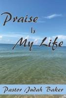 Praise Is My Life