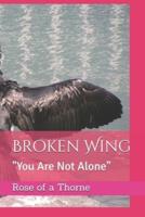Broken Wing : "You Are Not Alone"