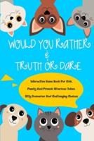 Would You Rather and Truth Or Dare Interactive Game Book For Kids