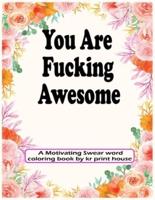 You Are Fucking Awesome