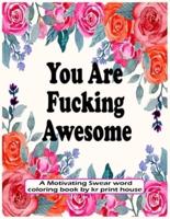 You Are Fucking Awesome