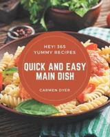 Hey! 365 Yummy Quick and Easy Main Dish Recipes