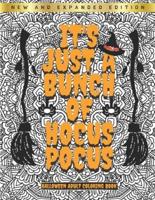 It's Just A Bunch Of Hocus Pocus - Halloween Adult Coloring Book