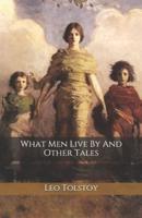 What Men Live By And Other Tales