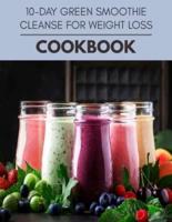 10-Day Green Smoothie Cleanse For Weight Loss Cookbook