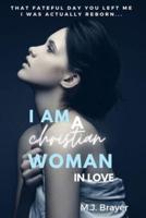 I AM a Christian WOMAN in Love.