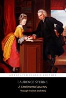 A Sentimental Journey Through France and Italy By Laurence Sterne The Annotated Classic Edition