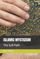 ISLAMIC MYSTICISM: The Sufi Path