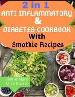 2 in 1 ANTI INFLAMMATORY AND DIABETES COOKBOOK WITH SMOOTHIE RECIPES