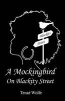 A Mockingbird on Blackity Street