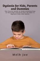 Dyslexia for Kids, Parents and Dummies