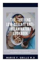 The, Thriving Low-Oxalate Anti-Inflammatory Cookbook