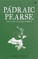 Padraic Pearse: The Collected Works