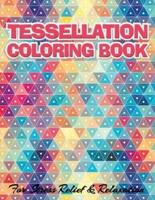 TESSELLATION COLORING BOOK For Stress Relief & Relaxation: Geometric Patterns Colouring Book For Adults   8,5x11 One Side Coloring Pages For Stress Relief & Relaxation   New Release 2020