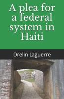 A Plea for a Federal System in Haiti