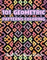 101 GEOMETRIC PATTERNS Coloring Book For Stress Relief: Geometric Patterns Colouring Book For Adults   8,5x11 One Side Coloring Pages For Stress Relief & Relaxation   New Release 2020