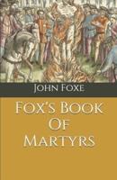 Fox's Book Of Martyrs