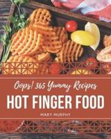 Oops! 365 Yummy Hot Finger Food Recipes