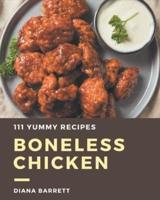 111 Yummy Boneless Chicken Recipes