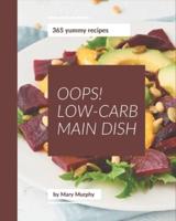 Oops! 365 Yummy Low-Carb Main Dish Recipes