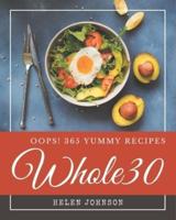 Oops! 365 Yummy Whole30 Recipes