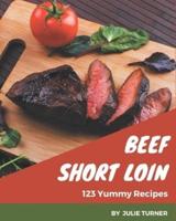 123 Yummy Beef Short Loin Recipes