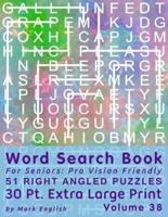 Word Search Book For Seniors: Pro Vision Friendly, 51 Right Angled Puzzles, 30 Pt. Extra Large Print, Vol. 38