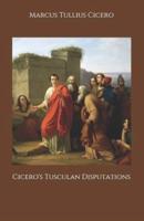 Cicero's Tusculan Disputations