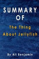 Summary Of The Thing About Jellyfish