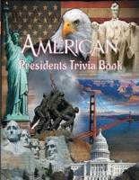 American Presidents Trivia Book