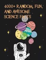 4000+ Random, Fun, and Awesome Science Facts