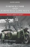 Former USSR and Former Yugoslavia