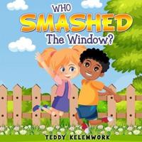 Who Smash the Window?