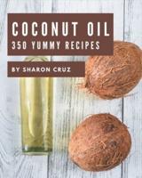 350 Yummy Coconut Oil Recipes