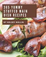 365 Yummy Stuffed Main Dish Recipes