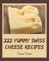 222 Yummy Swiss Cheese Recipes