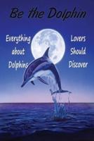 Be the Dolphin