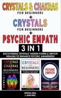 CRYSTALS & CHAKRAS FOR BEGINNERS + CRYSTAL FOR BEGINNERS + PSYCHIC EMPATH - 3 in 1