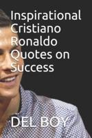 Inspirational Cristiano Ronaldo Quotes on Success