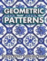 GEOMETRIC PATTERNS Stress Relief Coloring Book: Geometric Patterns Colouring Book For Adults   8,5x11 One Side Coloring Pages For Stress Relief & Relaxation   New Release 2020
